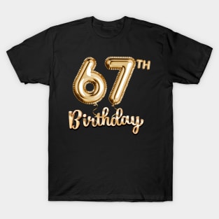 67th Birthday Gifts - Party Balloons Gold T-Shirt